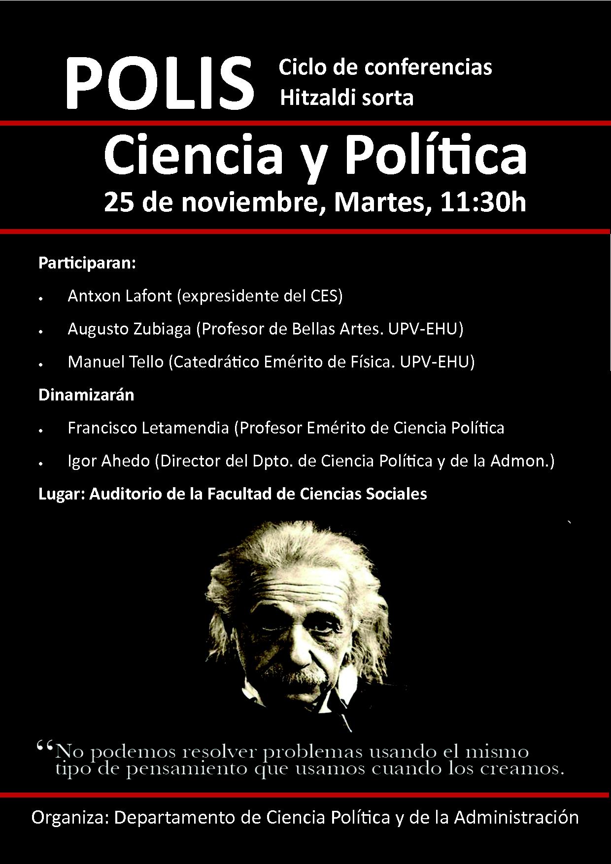 Ciclo de conferencias Hitzaldi sorta Ciencia y Política 25 de noviembre 2014, Martes, 11:30h Organiza: Departamento de Ciencia Política y de la Administración EHU AUGUSTO ZUBIAGA POLIS